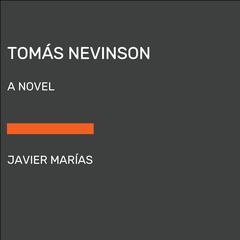 Tomás Nevinson: A novel Audiobook, by Javier Marías