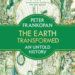 The Earth Transformed: An Untold History Audiobook, by 