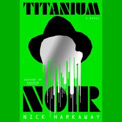 Titanium Noir: A novel Audiobook, by Nick Harkaway
