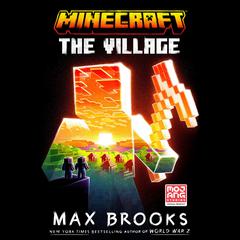 Minecraft: The Village: An Official Minecraft Novel Audiobook, by Max Brooks