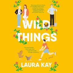 Wild Things: A Novel Audiobook, by Laura Kay