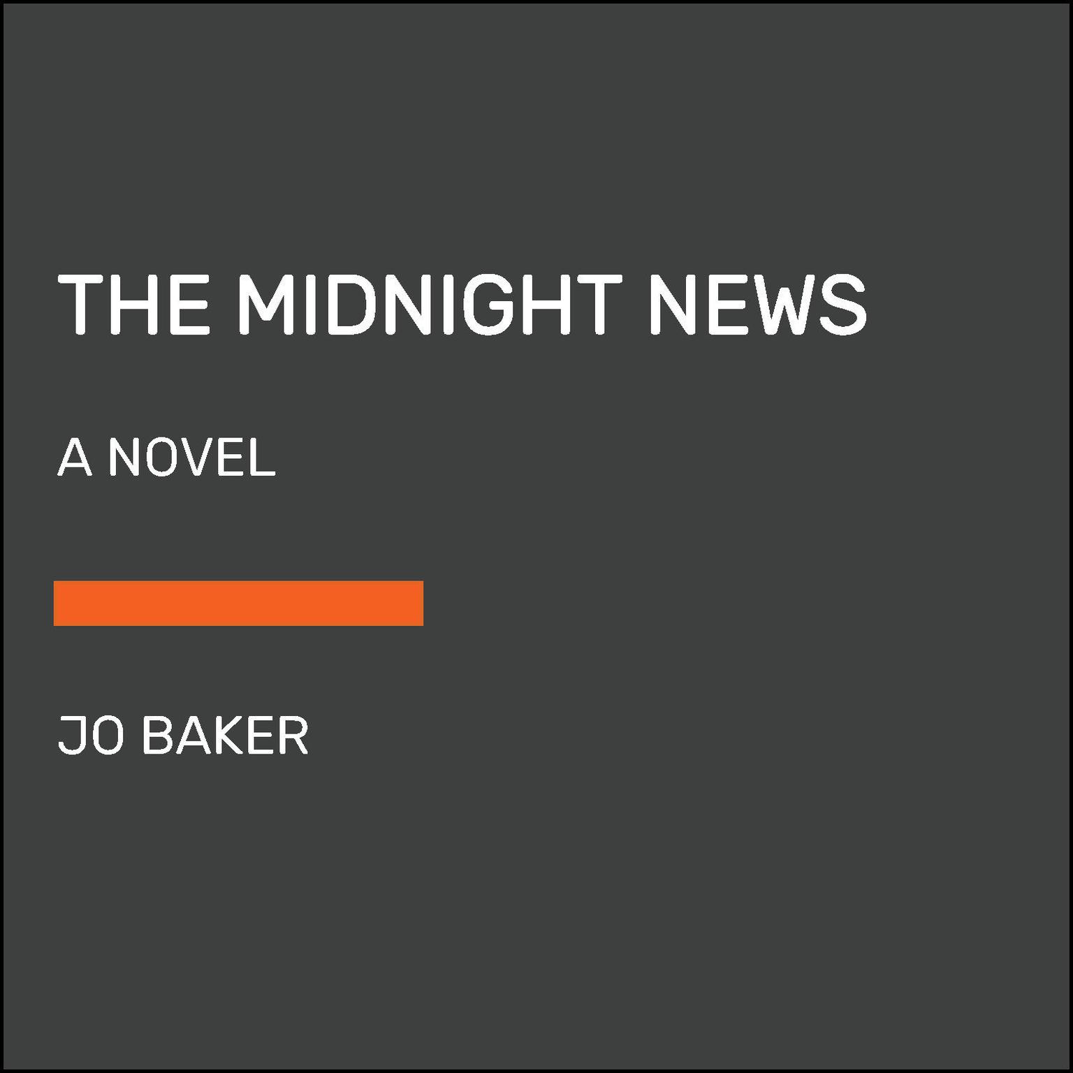 The Midnight News: A novel Audiobook, by Jo Baker