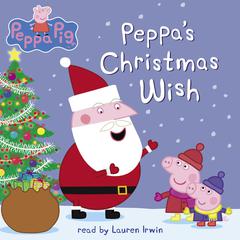 Peppa's Christmas Wish (Peppa Pig) Audiobook, by Scholastic