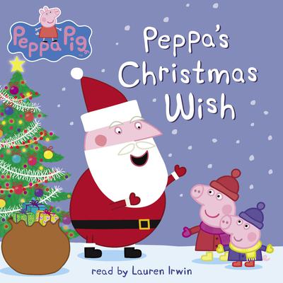 Peppas Christmas Wish (Peppa Pig) Audiobook, by Mark Baker