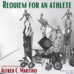 Requiem For An Athlete Audiobook, by Alfred C. Martino