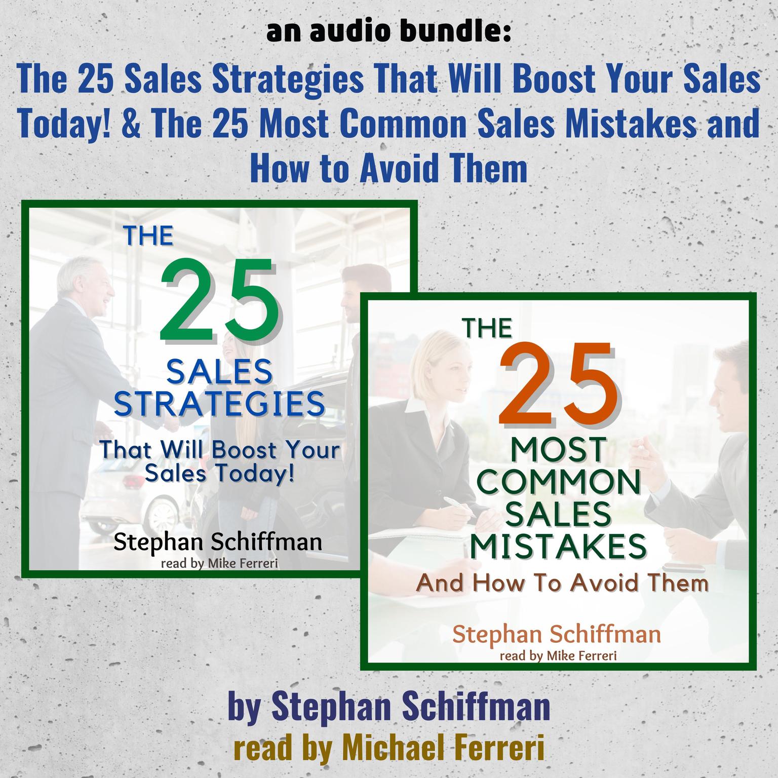 An Audio Bundle: The 25 Sales Strategies That Will Boost Your Sales Today! & The 25 Most Common Sales Mistakes And How To Avoid Them! Audiobook, by Stephan Schiffman