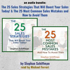 An Audio Bundle: The 25 Sales Strategies That Will Boost Your Sales Today! & The 25 Most Common Sales Mistakes And How To Avoid Them! Audiobook, by Stephan Schiffman