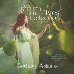 The Return of the Elves Series, Volumes 1–4: Soulbound, Sundered, Exiled, and Seared Audiobook, by Bethany Adams