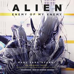 Alien: Enemy of My Enemy: An Original Novel Based on the Films from 20th Century Studios Audiobook, by 