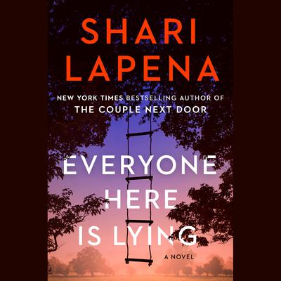 Everyone Here Is Lying: A Novel Audiobook, by Shari Lapena