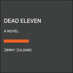 Dead Eleven: A Novel Audiobook, by Jimmy Juliano
