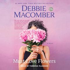 Must Love Flowers: A Novel Audiobook, by Debbie Macomber