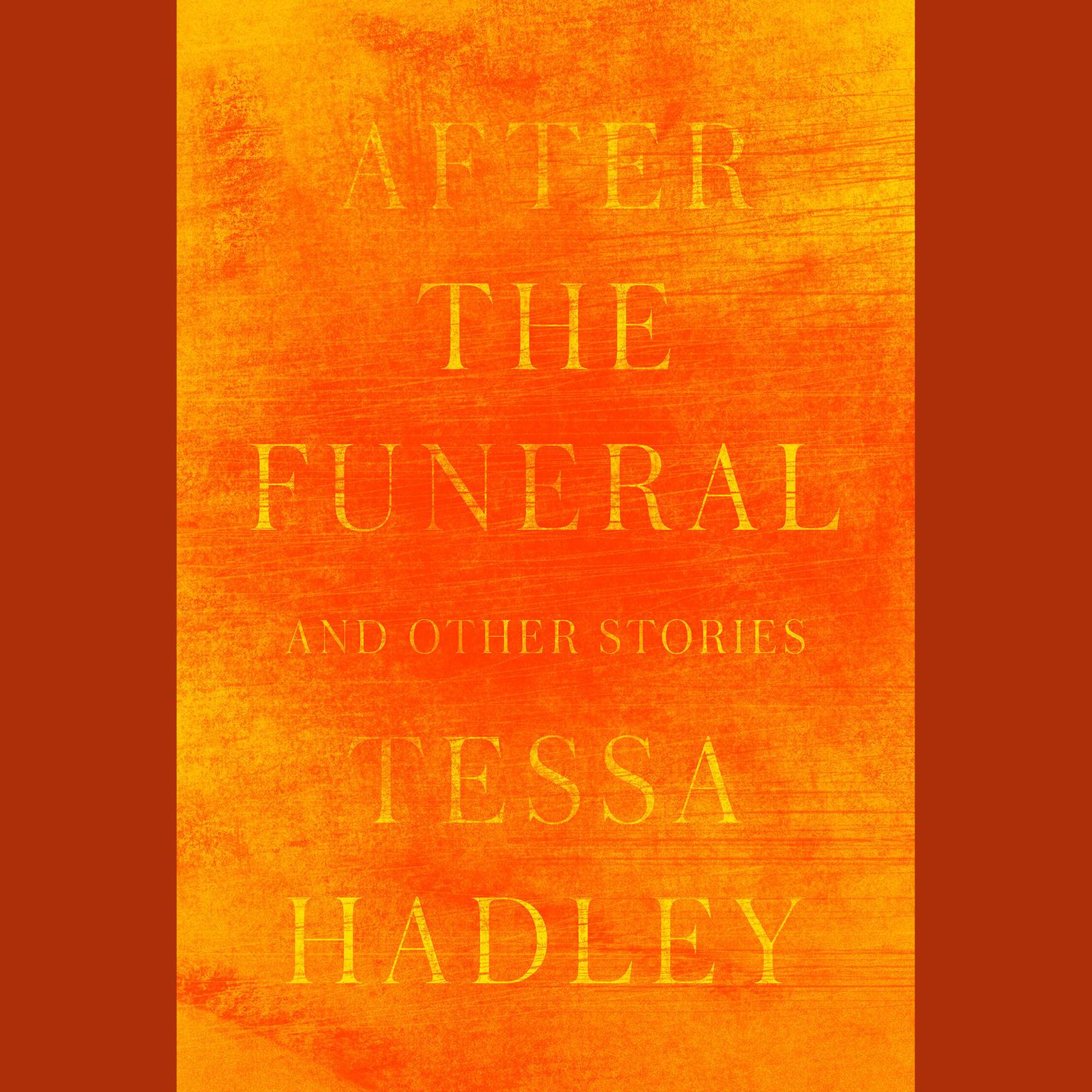 After the Funeral and Other Stories Audiobook, by Tessa Hadley