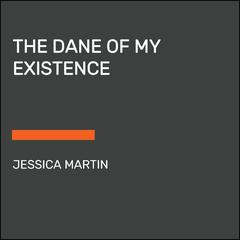 The Dane of My Existence Audiobook, by Jessica Martin