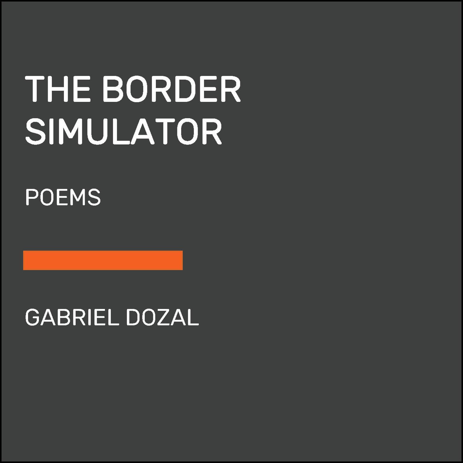 The Border Simulator: Poems Audiobook, by Gabriel Dozal