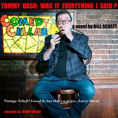 Tommy Dash: Was It Everything I Said?: A Novel by Bill Scheft Audiobook, by Bill Scheft