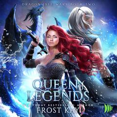 Queen of Legends Audiobook, by Frost Kay