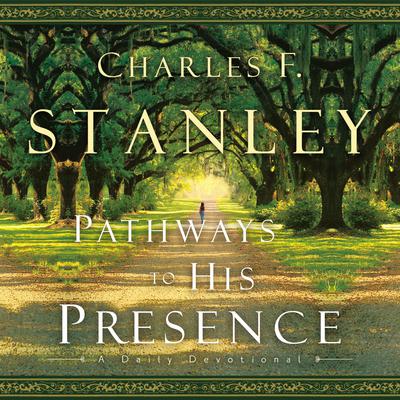 Pathways to His Presence: A Daily Devotional Audiobook, by Charles F. Stanley