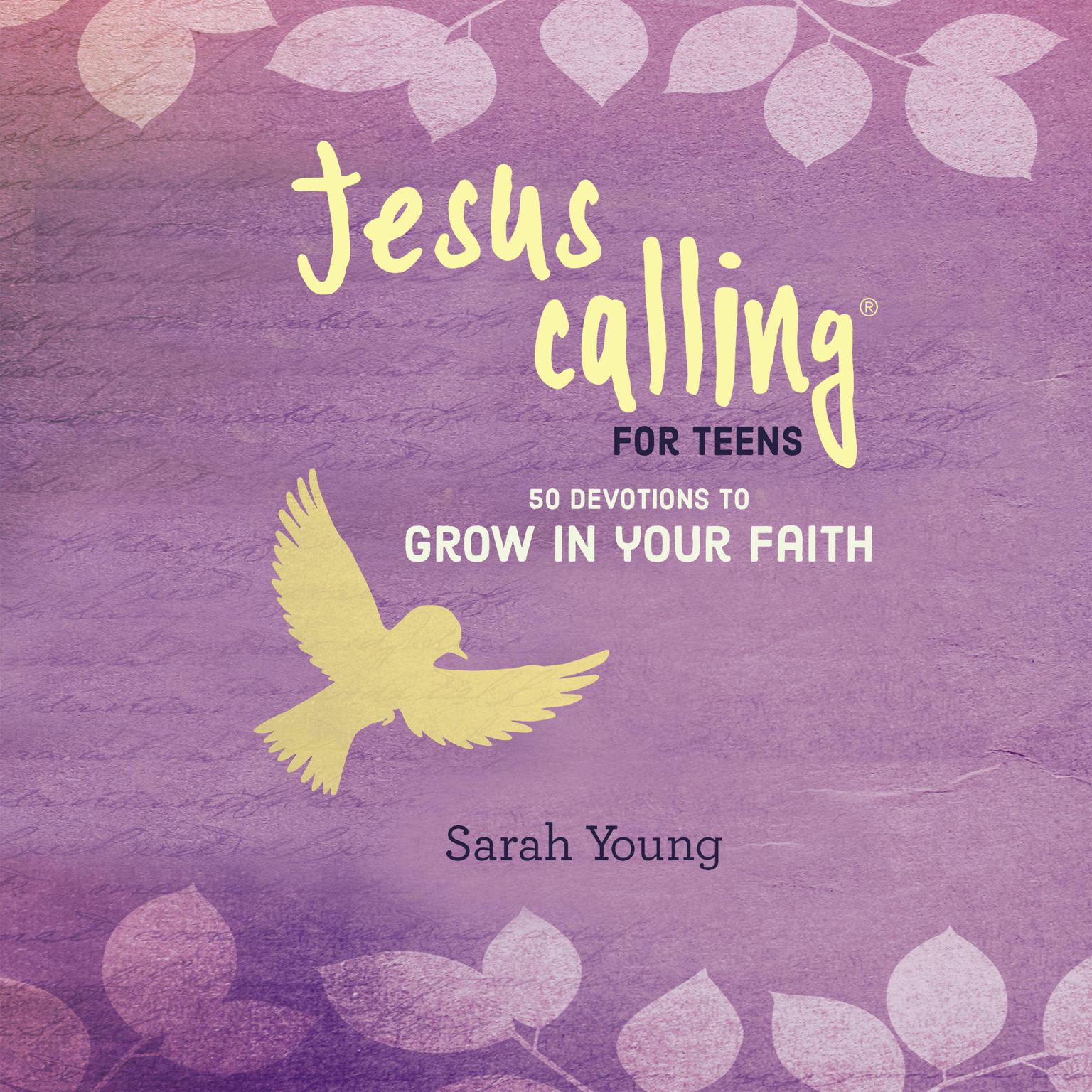 Jesus Calling for Teens: 50 Devotions to Grow in Your Faith Audiobook, by Sarah Young