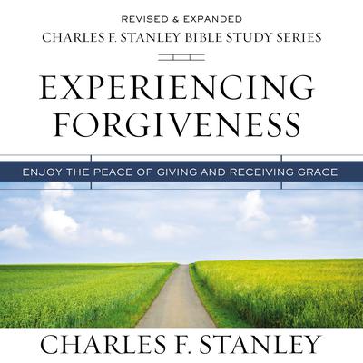 Experiencing Forgiveness: Audio Bible Studies: Enjoy the Peace of Giving and Receiving Grace Audiobook, by Charles F. Stanley