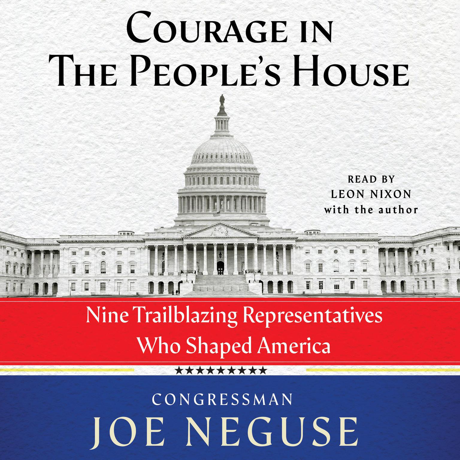 Courage in the Peoples House: Nine Trailblazing Representatives Who Shaped America Audiobook, by Joe Neguse