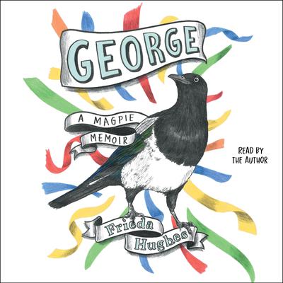 George: A Magpie Memoir Audiobook, by Frieda Hughes