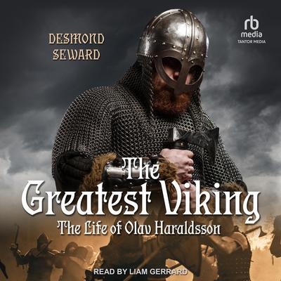 The Greatest Viking: The Life of Olav Haraldsson Audiobook, by Desmond Seward