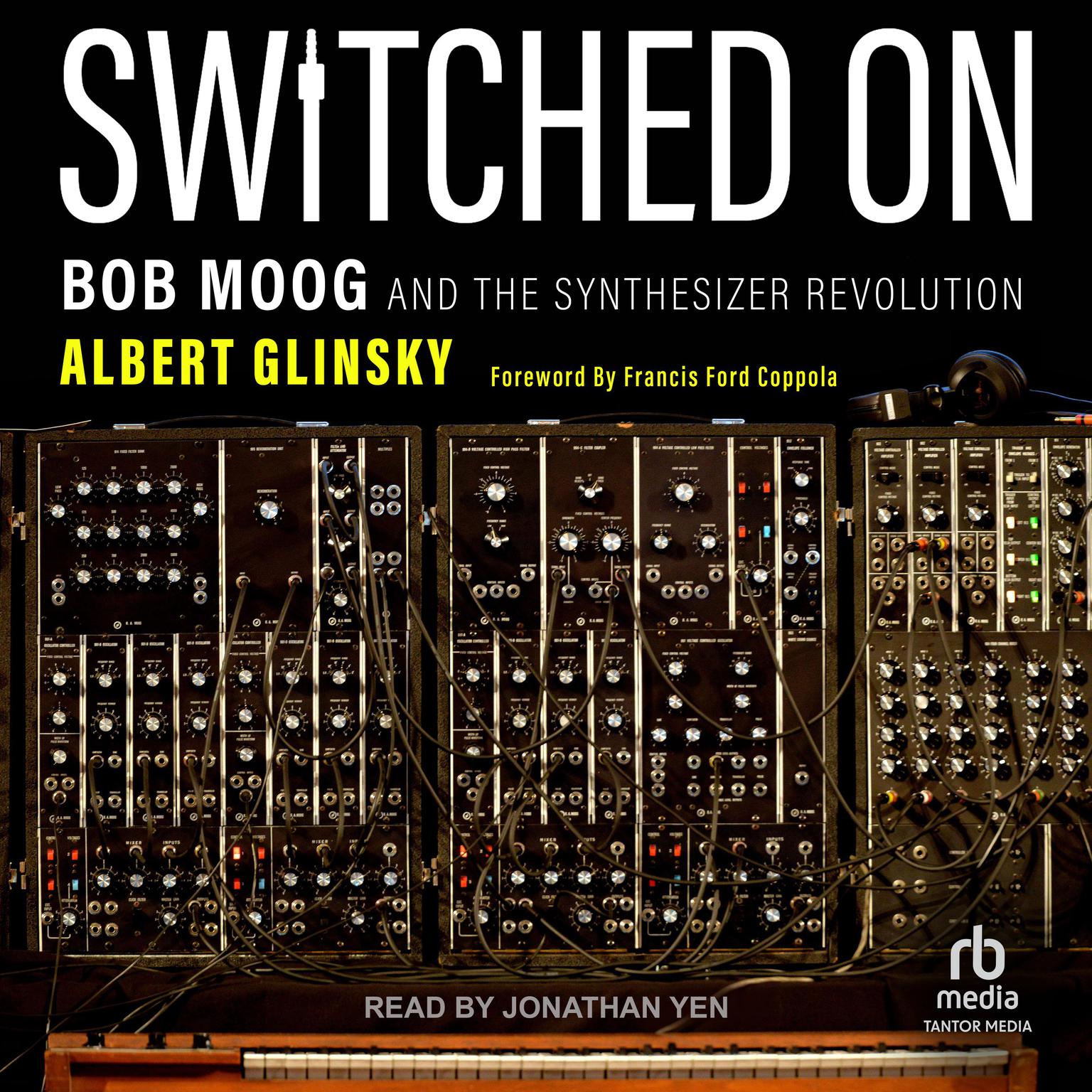 Switched On: Bob Moog and the Synthesizer Revolution Audiobook, by Albert Glinsky