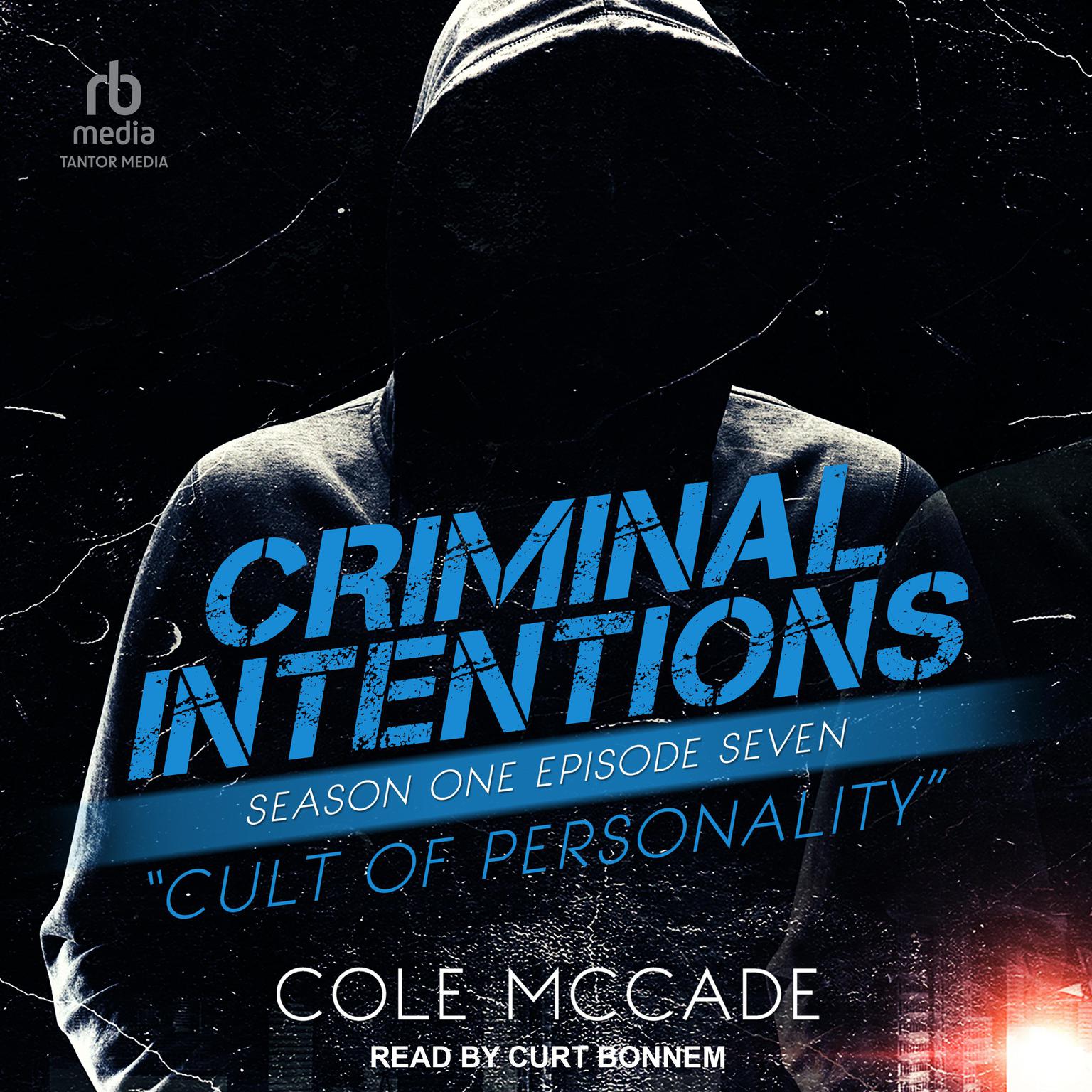 Criminal Intentions: Season One, Episode Seven: Cult of Personality Audiobook, by Cole McCade
