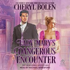 Lady Mary's Dangerous Encounter Audiobook, by Cheryl Bolen