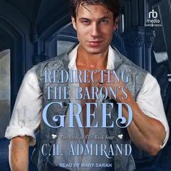 Redirecting the Barons Greed Audiobook, by C.H. Admirand