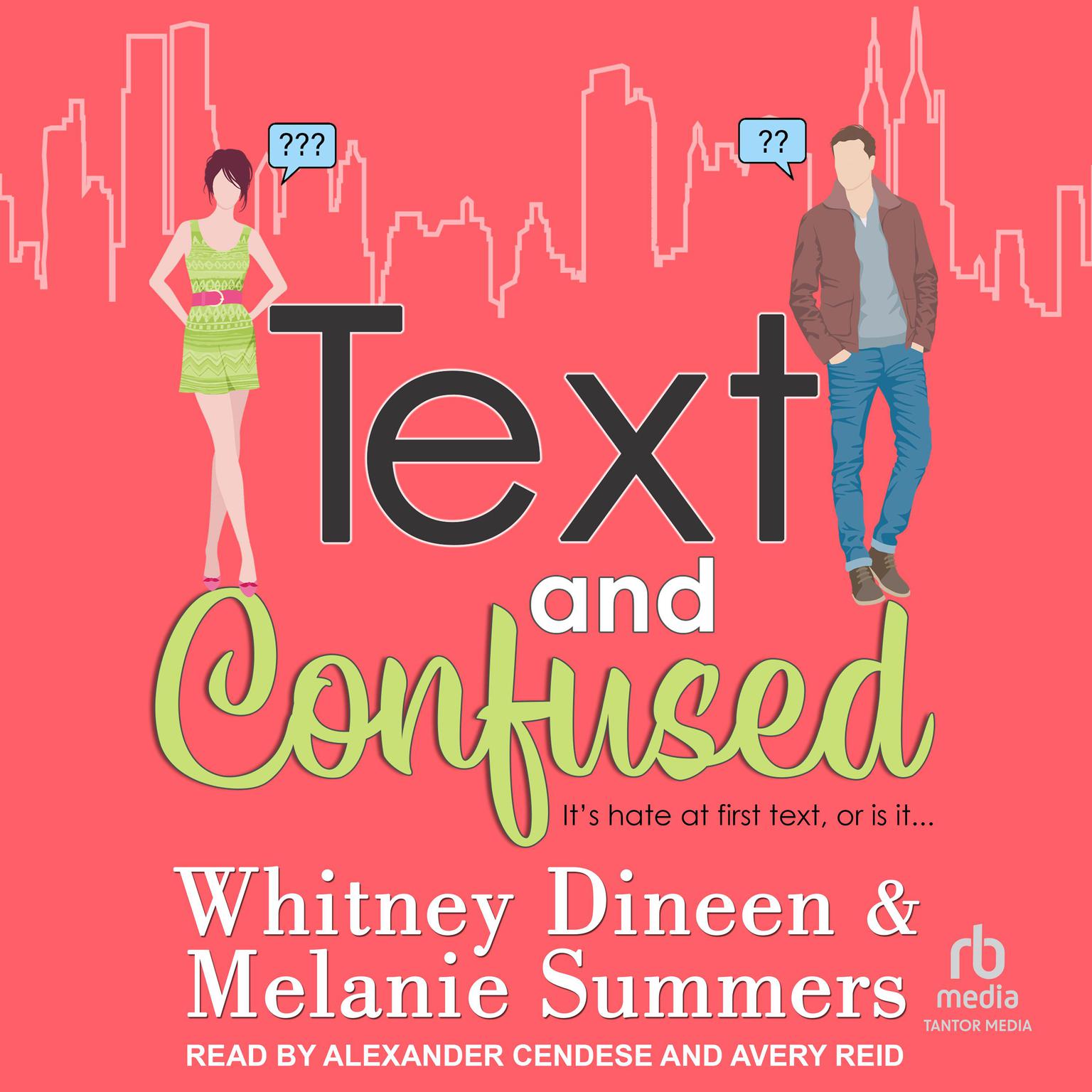 Text and Confused: Its hate at first text, or is it… Audiobook, by Melanie Summers