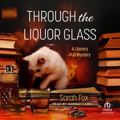 Through the Liquor Glass Audiobook, by Sarah Fox