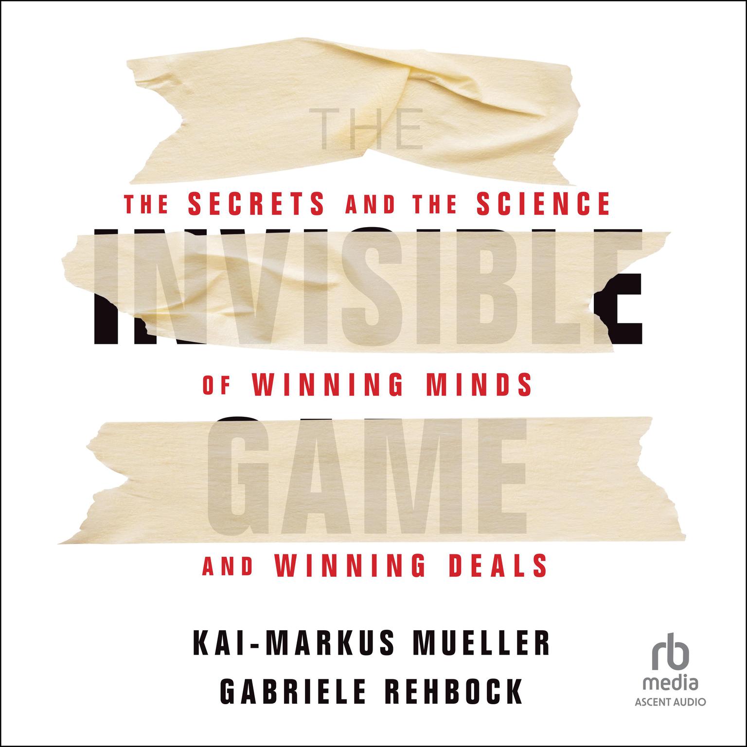 The Invisible Game: The Secrets and the Science of Winning Minds and Winning Deals Audiobook