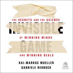 The Invisible Game: The Secrets and the Science of Winning Minds and Winning Deals Audiobook, by Gabriele Rehbock