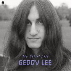 My Effin Life Audiobook, by Geddy Lee
