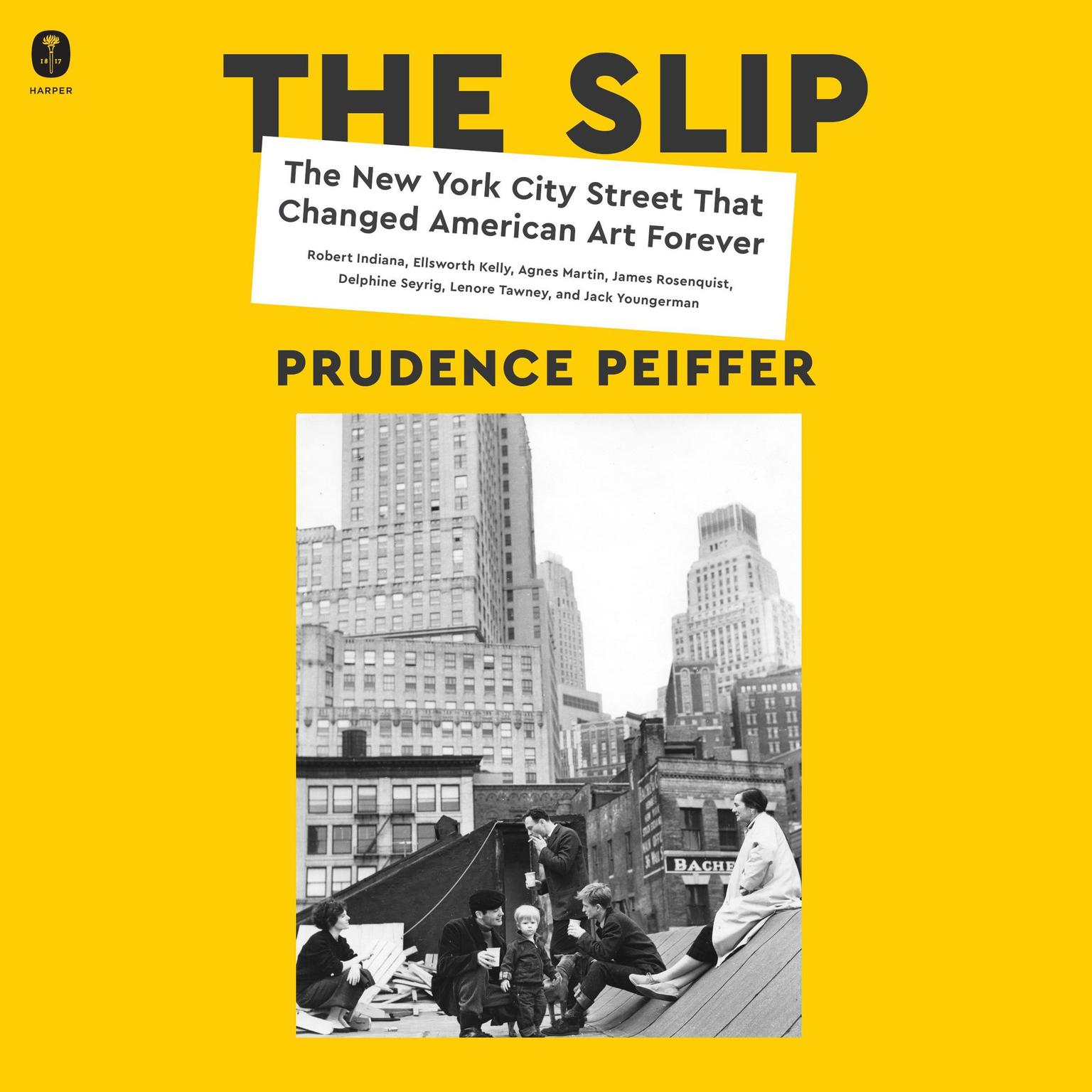 The Slip: The New York City Street That Changed American Art Forever Audiobook, by Prudence Peiffer