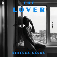 The Lover: A Novel Audiobook, by Rebecca Sacks