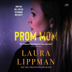 Prom Mom: A Novel Audiobook, by Laura Lippman