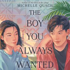 The Boy You Always Wanted Audiobook, by Michelle Quach
