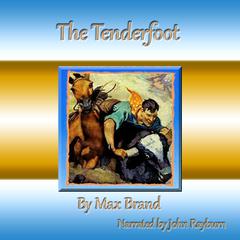 The Tenderfoot Audiobook, by Max Brand