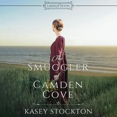 The Smuggler of Camden Cove Audiobook, by Kasey Stockton