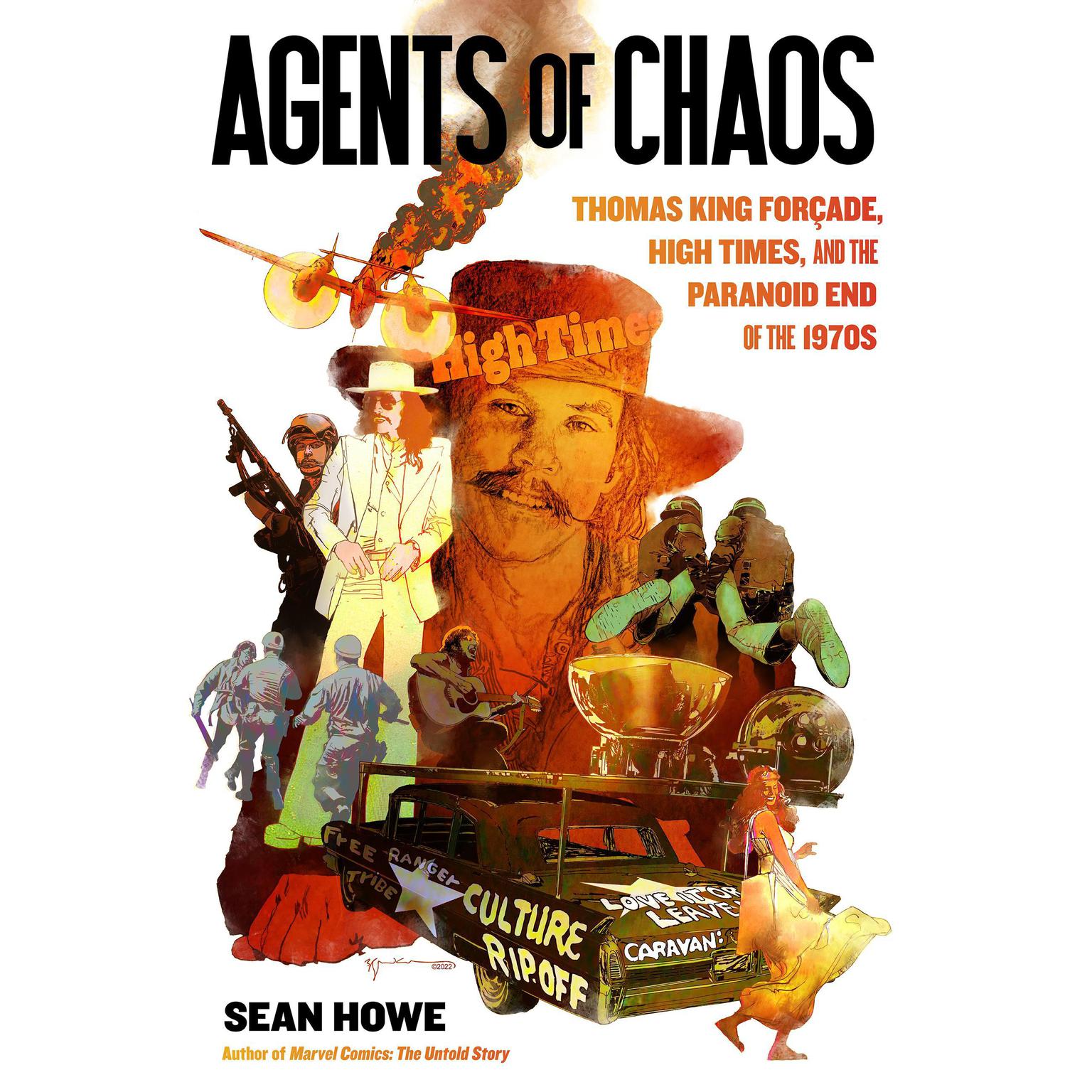 Agents of Chaos: Thomas King Forçade, High Times, and the Paranoid End of the 1970s Audiobook, by Sean Howe