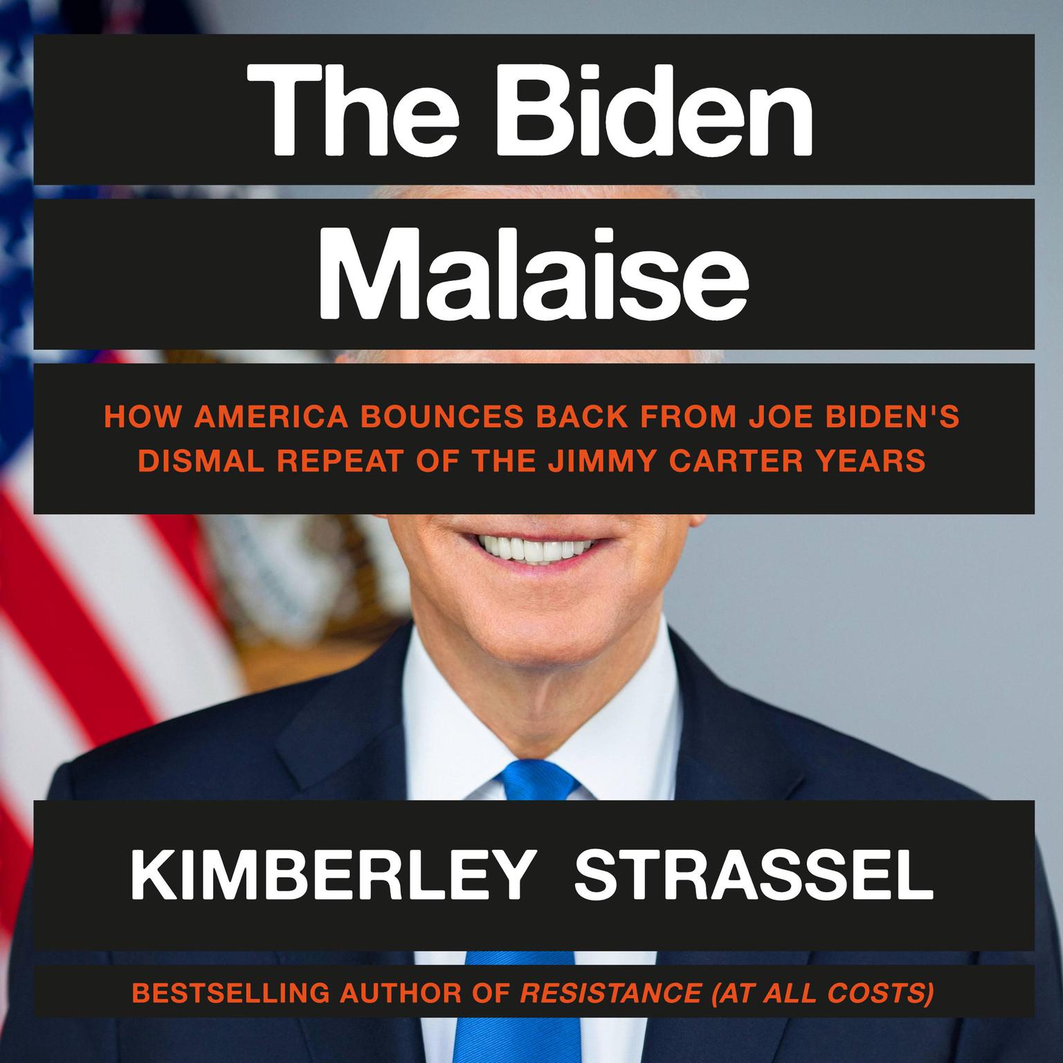 The Biden Malaise: How America Bounces Back from Joe Bidens Dismal Repeat of the Jimmy Carter Years Audiobook, by Kimberley Strassel