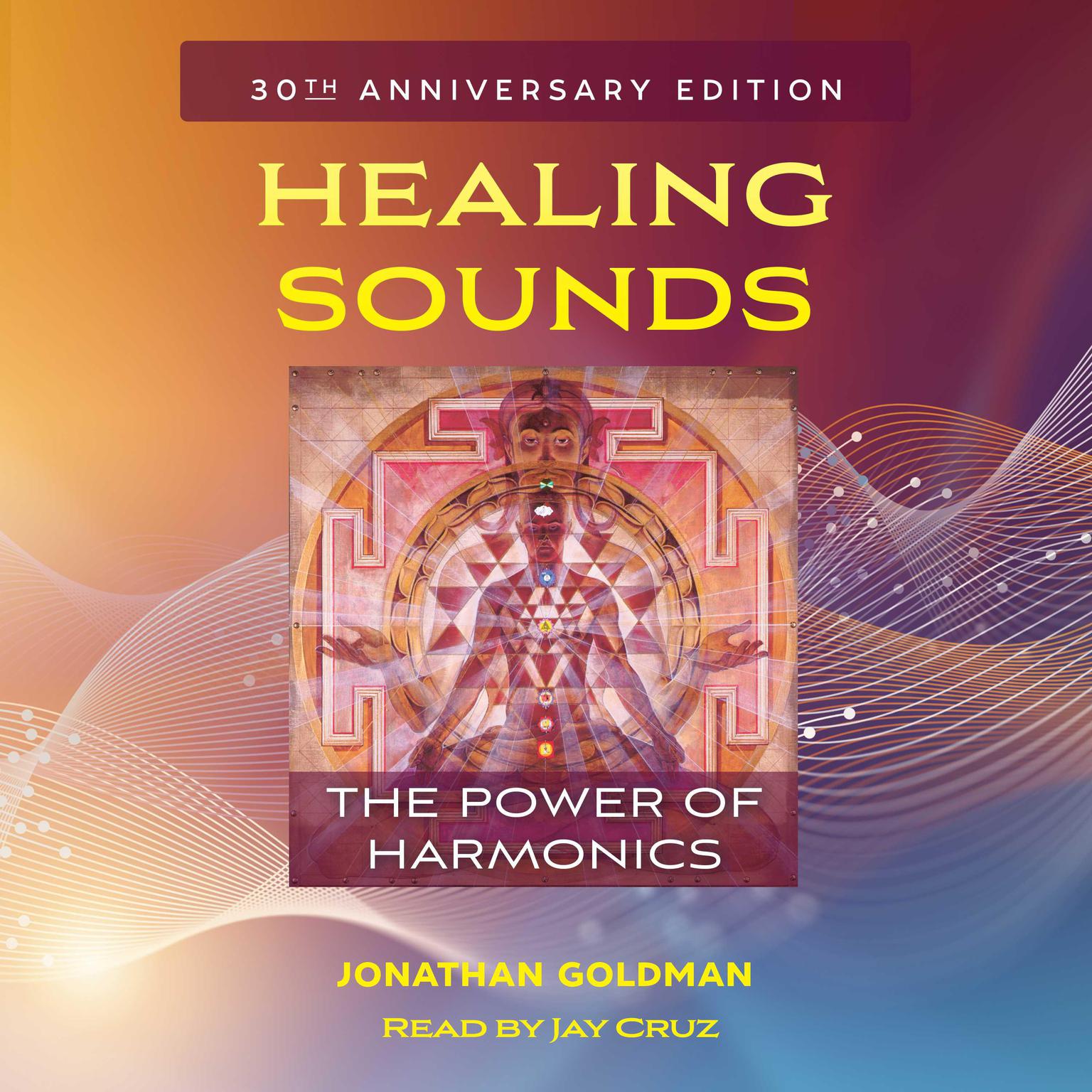 Healing Sounds: The Power of Harmonics Audiobook, by Jonathan Goldman