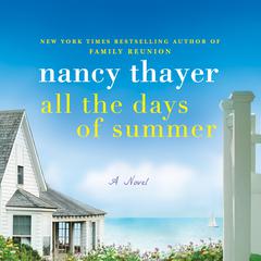 All the Days of Summer: A Novel Audiobook, by Nancy Thayer