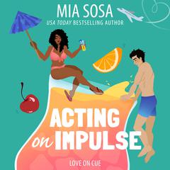 Acting on Impulse Audiobook, by Mia Sosa