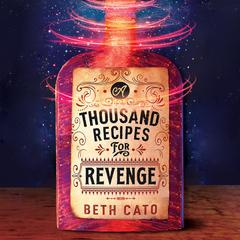 A Thousand Recipes for Revenge Audiobook, by Beth Cato