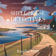 The Shell House Detectives Audiobook, by Emylia Hall