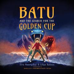Batu and the Search for the Golden Cup Audiobook, by Zira Nauryzbai